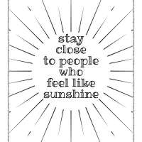 Stay Close to People Who Feel Like Sunshine 5 stay close to people who feel like sunshine