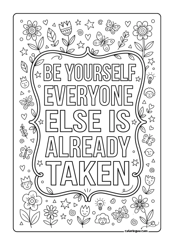 Be yourself everyone else is already taken