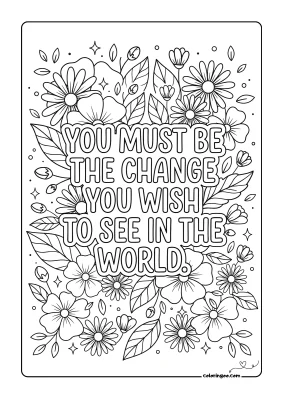 You Must Be The Change You Wish to See in the World